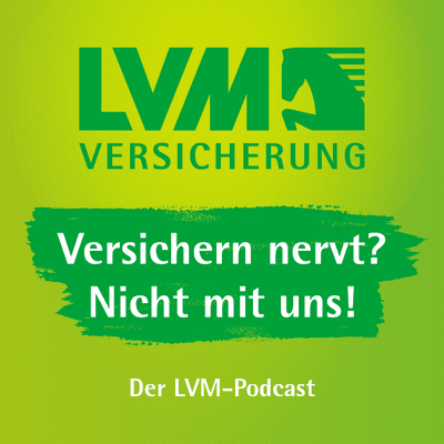 Versichern nervt? Nicht mit uns! – Der LVM-Podcast