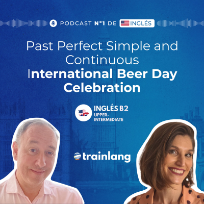 episode #42 Past Perfect Simple and Continuous & International Beer Day Celebration | B2 artwork