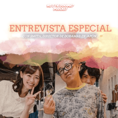 episode #Entrevista SMITH (Director de doramas en Japón) artwork