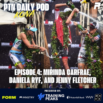 episode Episode 245: Kona Series- Mirinda Carfrae, Daniela Ryf, and Jenny Fletcher artwork