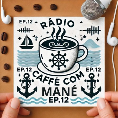 episode Rádio Caffè Com Mané E As Notícias Do Setor Náutico - Episódio 12 artwork