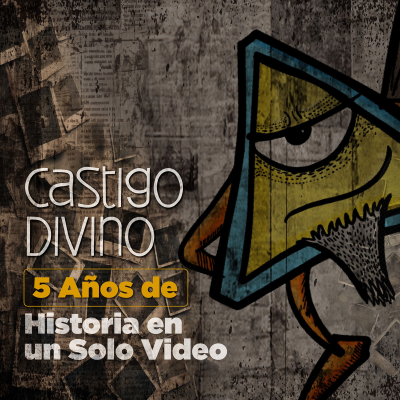 episode Castigo Divino: 5 Años de Historia en un Solo Video artwork