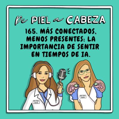 episode 165. MÁS CONECTADOS, MENOS PRESENTES: La importancia de SENTIR en tiempos de IA artwork