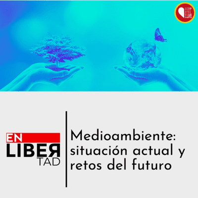 episode En Libertad, Medio Ambiente: situación actual y retos a futuro artwork