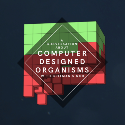 episode Episode 4 - A Conversation about Computer Designed Organisms - With Kritman Singh artwork