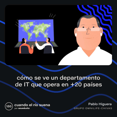 episode EP186 Cómo se ve un departamento de IT que opera en +20 países, Pablo Higuera - Grupo Omnilife-Chivas artwork