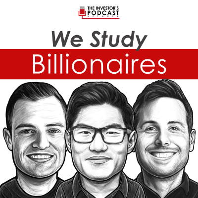 We Study Billionaires - The Investor’s Podcast Network - podcast