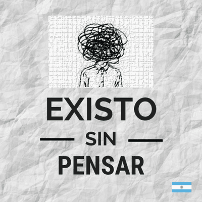 Existo sin Pensar