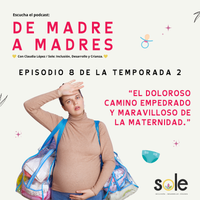 episode Episodio 08 - El doloroso camino empedrado y maravilloso de la maternidad artwork