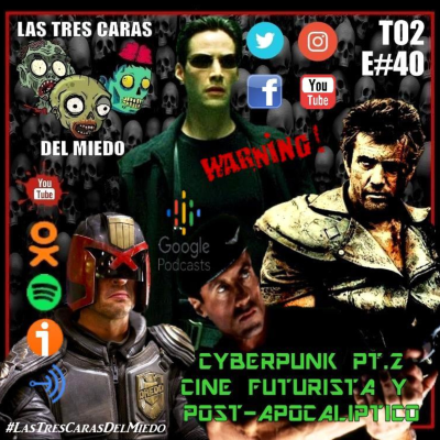 episode Las Tres Caras De Miedo #40 - Cyberpunk: Películas Futuristas y Post-Apocalípticas (Parte 2) artwork