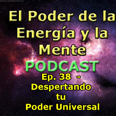 episode Despertando tu Poder Universal: "Lo que Programes en tu Mente Subconsciente, esta lo hace Realidad" artwork