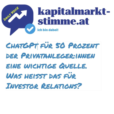 episode kapitalmarkt-stimme.at daily voice: ChatGPT für 50 Prozent der Privatanleger:innen eine wichtige Quelle. Was heisst das für Investor Relations? artwork
