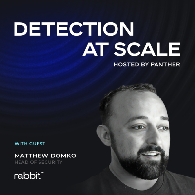 episode Rabbit’s Matthew Domko on Using Engineering-First Security to Build Modern Detection Programs artwork