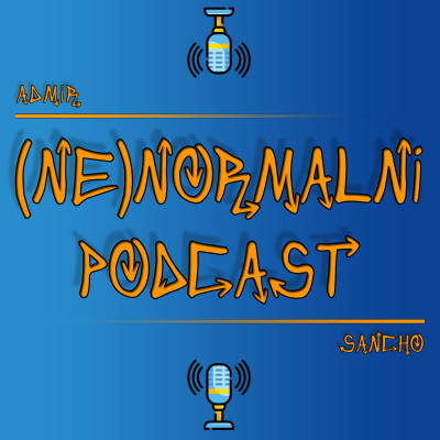 (Ne)normalni Podcast with Admir & Sancho