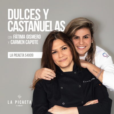 episode DULCES Y CASTAÑUELAS con Fátima Gismero y Carmen Capote | La Picaeta S4E09 artwork