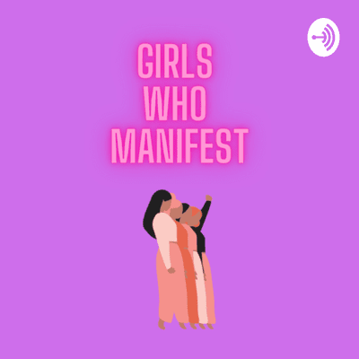 Girls Who Manifest