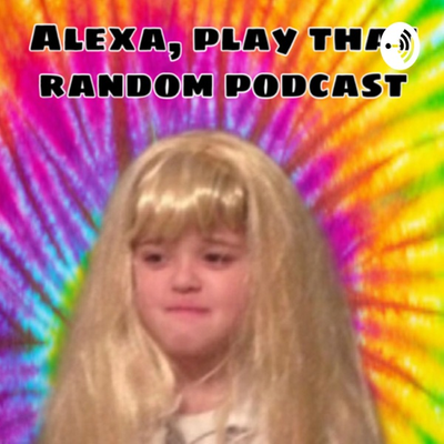 Alexa, play that random podcast