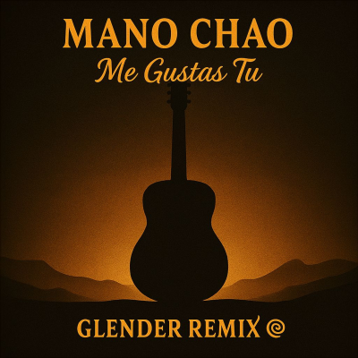 episode Mano Chao - Me Gustas Tu - Glender Remix artwork