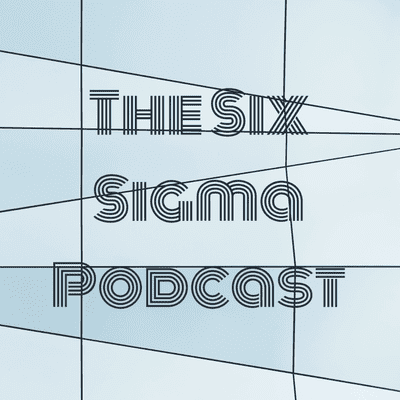 The Six Sigma Podcast