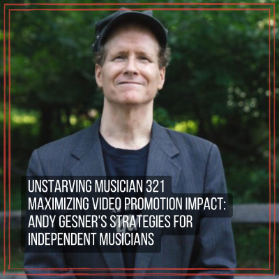 episode 321 Maximizing Video Promotion Impact: Andy Gesner's Strategies for Independent Musicians artwork