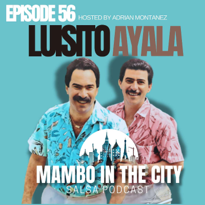 episode Episode 56: Luisito Ayala l Director Musical de La Puerto Rican Power artwork