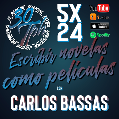 episode 5x24 30TPH Escribir literatura como cine (con Carlos Bassas) artwork
