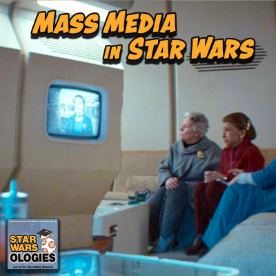 episode 70: Mass Media in Star Wars artwork
