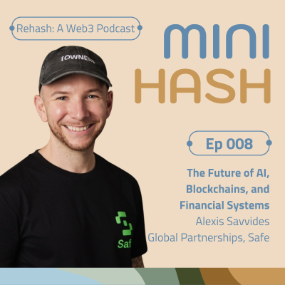 episode MINIHASH 008 | The Future of AI, Blockchain, and Financial Systems w/Alexis (Safe) artwork