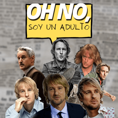 episode oh no soy un adulto cap 11 Owen Wilson y un vórtice místico argentino artwork