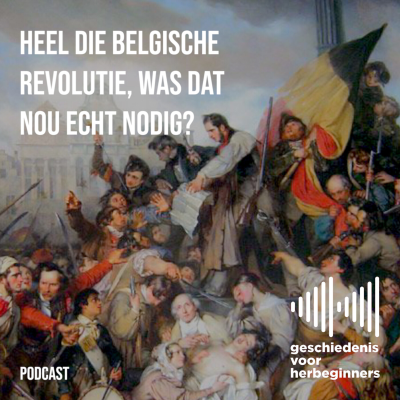 episode 108. Heel die Belgische Revolutie, was dat nou echt nodig? - De lange 19de eeuw: deel 3b artwork