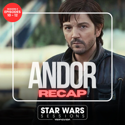 episode ANDOR RECAP - Season 2: Episodes 10-12 artwork