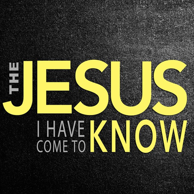 episode The Jesus I Have Come To Know - Audio artwork