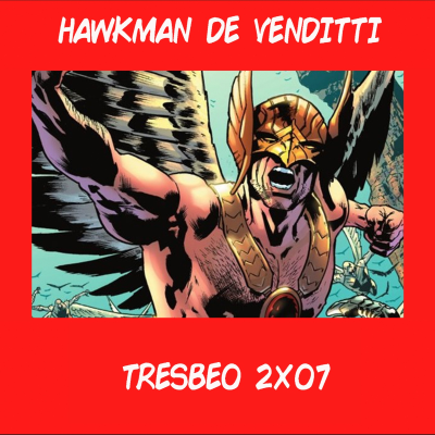 episode Tresbeo - 2x07 hawkman de robert venditti artwork