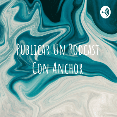 episode Publicar un podcast con Anchor artwork