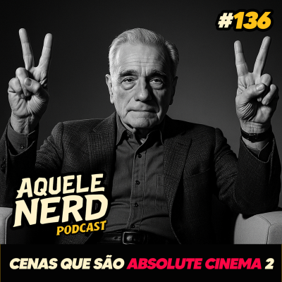episode AqueleNerd#136 - Cenas que são Absolute Cinema 2 artwork