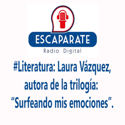 episode ¡ATENCIÓN PADRES DE ADOLECENTES! #Literatura: Laura Vázquez, autora de "Surfeado mis emociones". artwork