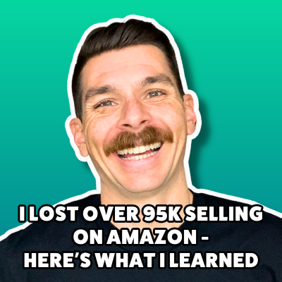 episode I lost over 95k Selling On Amazon - Here's What I Learned artwork