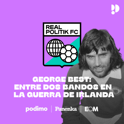 episode 07 George Best | entre dos bandos en la guerra de Irlanda artwork