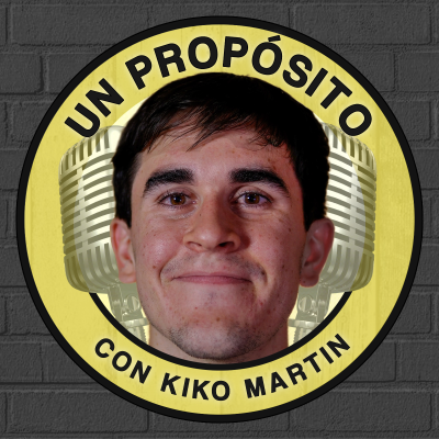 Un Propósito con Kiko Martin