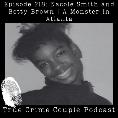 episode Episode 218: Nacole Smith and Betty Brown | A Monster in Atlanta artwork