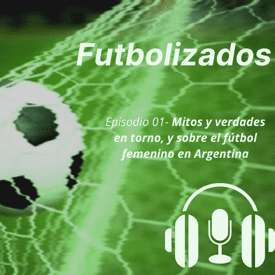 episode Fútbol femenino en Argentina y su ¿"Profesionalización"? artwork