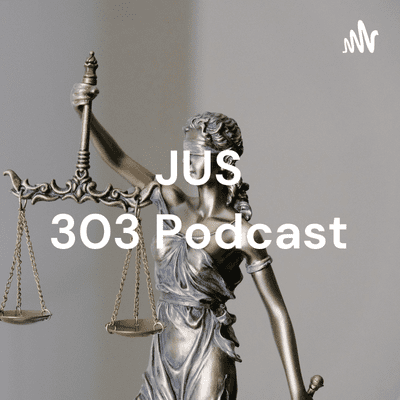 JUS 303 Podcast - The Justice League