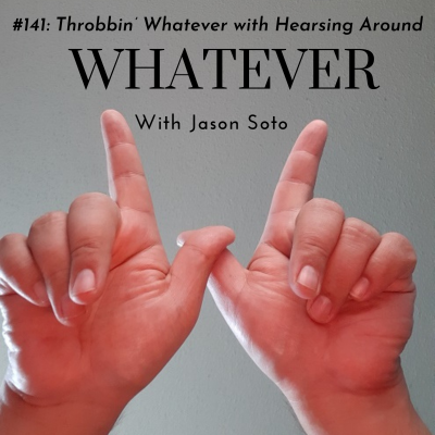 episode #141: Throbbin' Whatever with Hearsing Around artwork