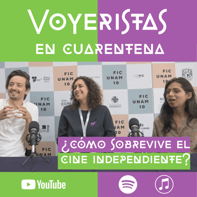 episode ¿Cómo sobrevive el cine independiente? - Voyeristas en cuarentena con Abril Alzaga (FICUNAM) artwork