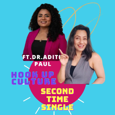 episode Hook Up Culture in Dating Ft. Dr.Aditi Paul artwork