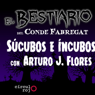 Episodio 75: Súcubos e Íncubos -Con Arturo Flores-