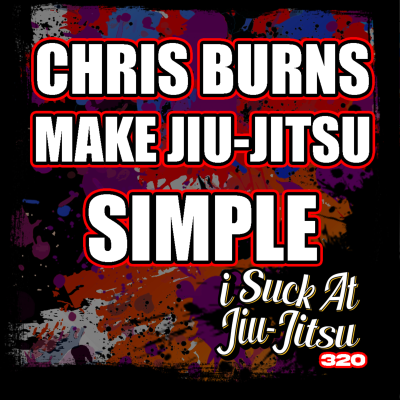 episode #320 Chris Burns: Using Old School Methods to Perfect Your Jiu-Jitsu artwork