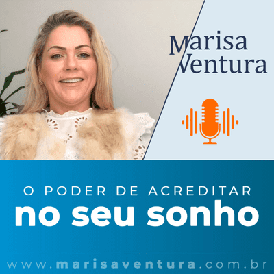 episode O Poder de Acreditar no seu Sonho | Marisa Ventura artwork