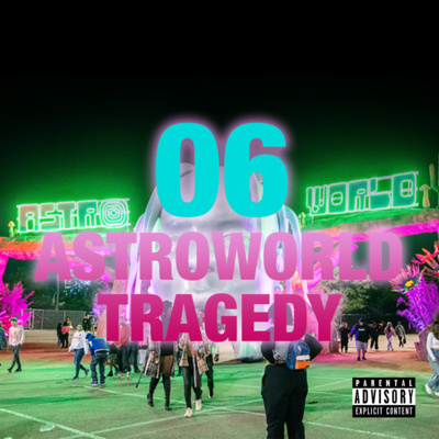 episode Episode #06 - ASTROWORLD TRAGEDY artwork