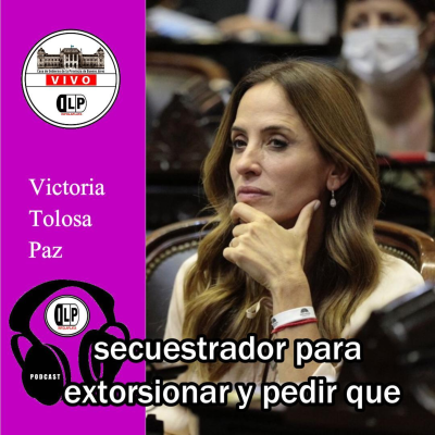 episode Victoria Tolosa Paz: “Milei es un secuestrador y extorsionador” artwork